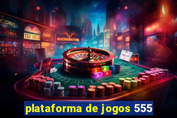 plataforma de jogos 555